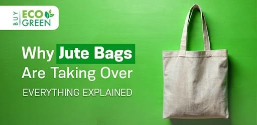 Why Jute Bags Are Taking Over – Everything Explained